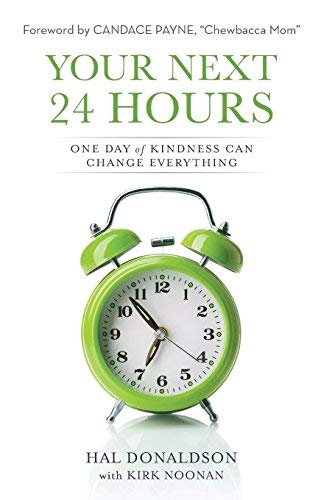 Your Next 24 Hours: One Day of Kindness Can Change Everything
