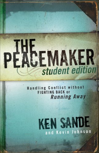 The Peace Maker: Handling Conflict Without Fighting Back or Running Away (Student Edition)