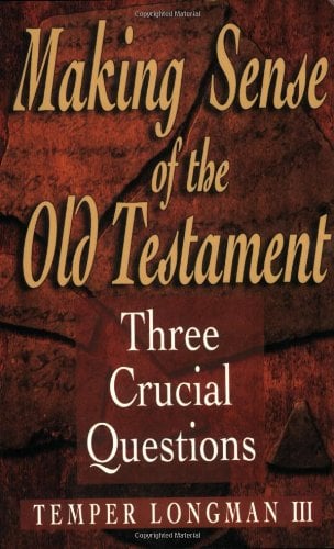Making Sense of the Old Testament: Three Crucial Questions