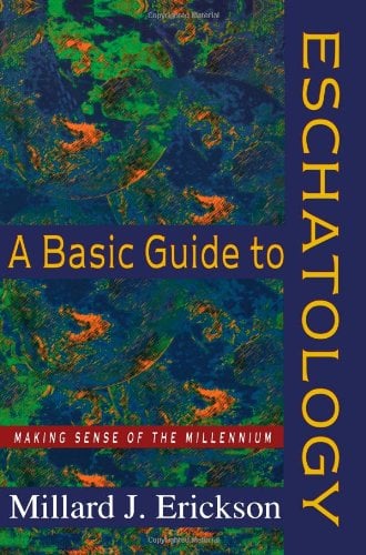 A Basic Guide to Eschatology: Making Sense of the Millennium
