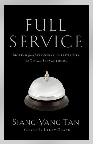 Full Service: Moving from Self-Serve Christianity to Total Servanthood