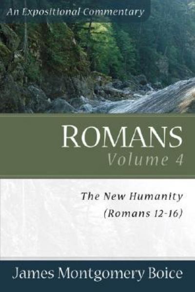 Romans, Vol. 4: The New Humanity (Romans 12-16)