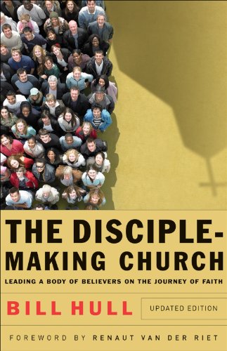 Disciple-Making Church, The: Leading a Body of Believers on the Journey of Faith