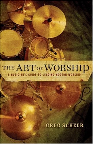 The Art of Worship: A Musician's Guide to Leading Modern Worship