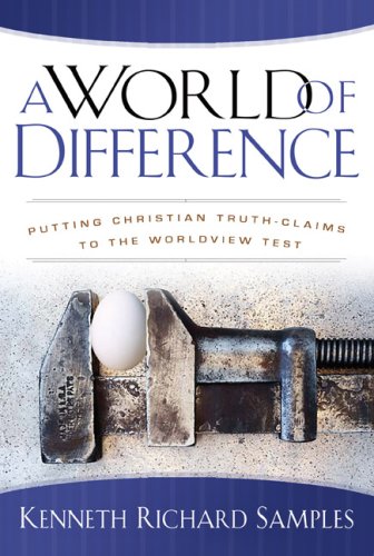 A World of Difference: Putting ChristianTruth-Claims to the Worldview Test