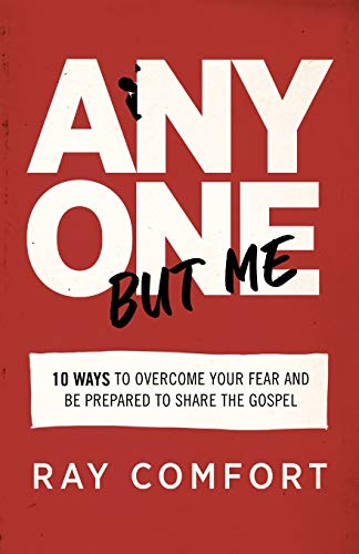 Anyone but Me: 10 Ways to Overcome Your Fear and be Prepared to Share the Gospel