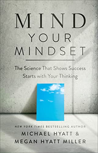 Mind Your Mindset: The Science That Shows Success Starts With Your Thinking