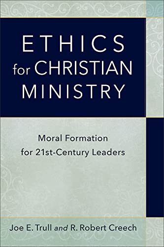 Ethics for Christian Ministry: Moral Formation for 21st-Century Leaders