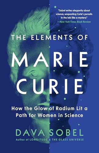 The Elements of Marie Curie: How the Glow of Radium Lit a Path for Women in Science