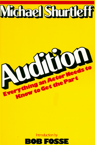 Audition: Everything an Actor Needs to Know to Get the Part