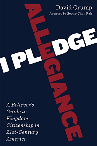 I Pledge Allegiance: A Believer's Guide to Kingdom Citizenship in 21st-Century America