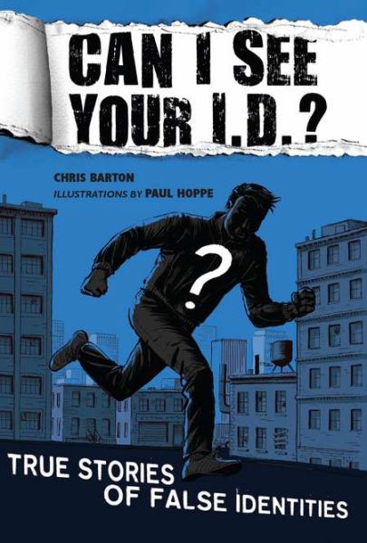 Can I See Your I. D.?: True Stories of False Identities