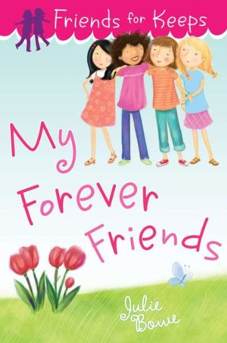 My Forever Friends (Friends for Keeps, Bk. 4)