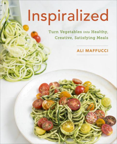 Inspiralized: Turn Vegetables into Healthy, Creative, Satisfying Meals