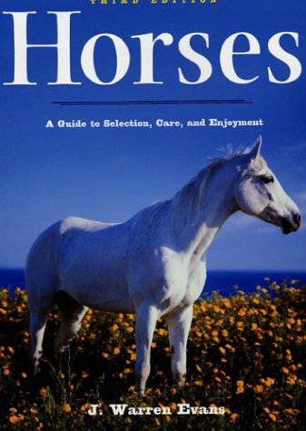Horses: A Guide to Selection, Care and Enjoyment, 3rd Edition