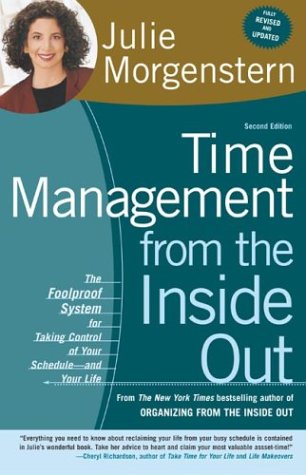 Time Management from the Inside Out: The Foolproof System for Taking Control of Your Schedule -- and Your Life (2nd Edition)