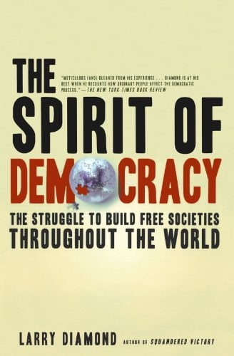 The Spirit of Democracy: The Struggle to Build Free Societies Throughout the World