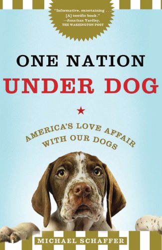 One Nation Under Dog: America's Love Affair with Our Dogs