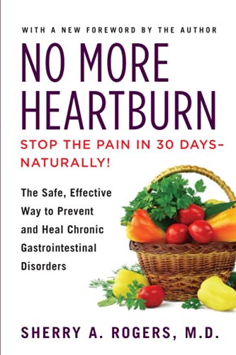 No More Heartburn: The Safe, Effective Way to Prevent and Heal Chronic Gastrointestinal Disorders