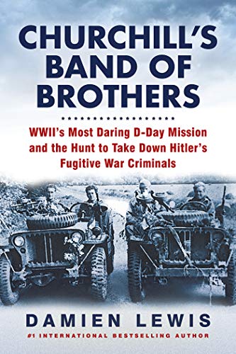 Churchill's Band of Brothers: WWII's Most Daring D-Day Mission