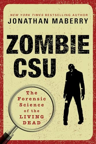 Zombie CSU: The Forensic Science of the Living Dead