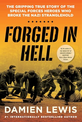 Forged in Hell: The Gripping True Story of the Special Forces Heroes Who Broke the Nazi Stranglehold