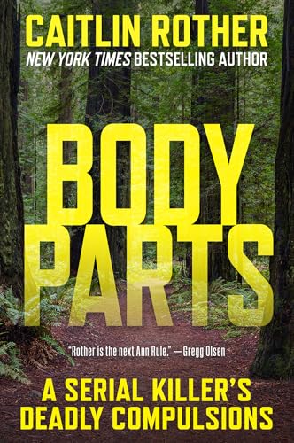 Body Parts: A Serial Killer’s Deadly Compulsions