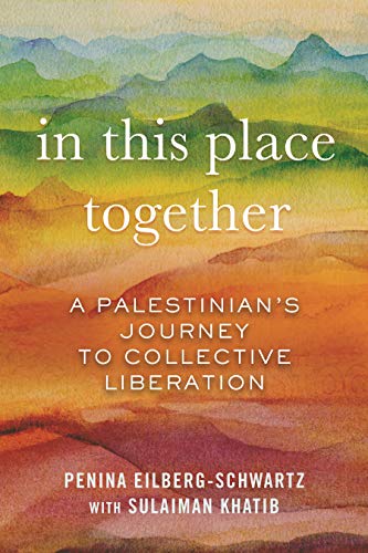 In This Place Together: A Palestinian's Journey to Collective Liberation