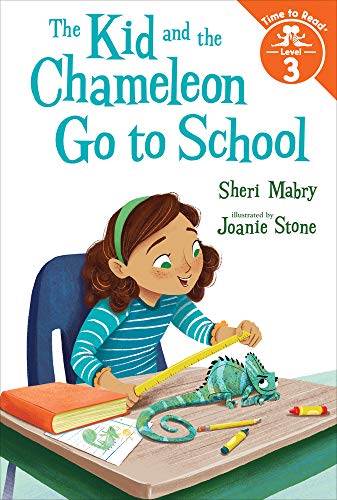 The Kid and the Chameleon Go to School (The Kid and the Chameleon, Time to Read, Level 3)