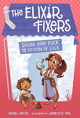 Sasha and Puck and the Potion of Luck (The Elixir Fixers, Bk. 1)