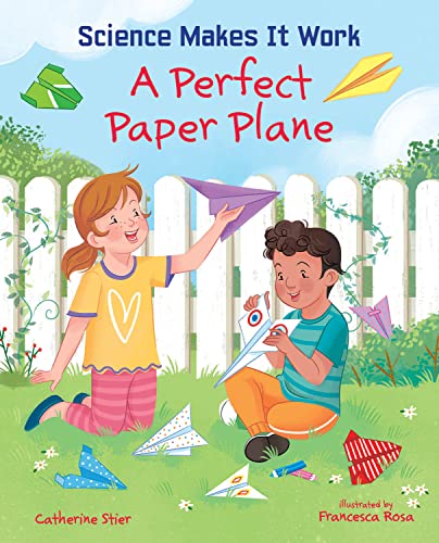 A Perfect Paper Plane (Science Makes It Work)