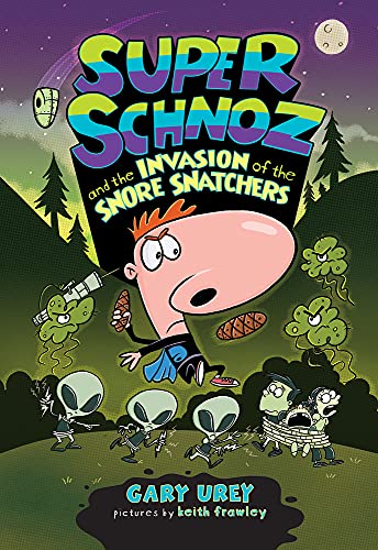 Super Schnoz and the Invasion of the Snore Snatchers (Super Schnoz, Bk. 2)