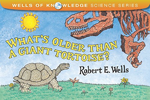What's Older Than a Giant Tortoise? (Wells of Knowledge Science Series)