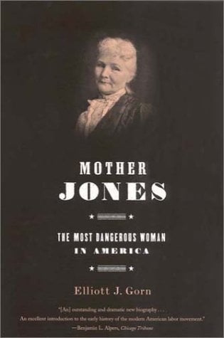 Mother Jones: The Most Dangerous Woman in America