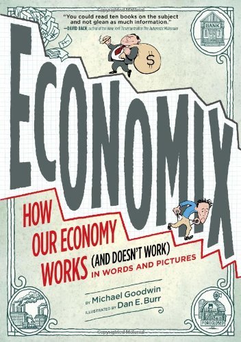 Economix: How Our Economy Works (and Doesn't Work) in Words and Pictures