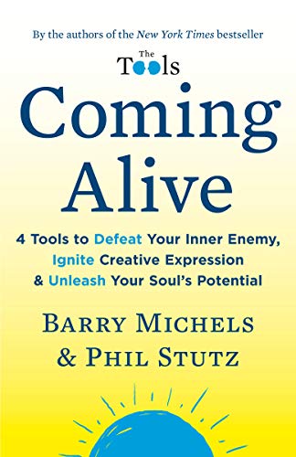 Coming Alive: 4 Tools to Defeat Your Inner Enemy, Ignite Creative Expression & Unleash Your Soul’s Potential (Paperback)