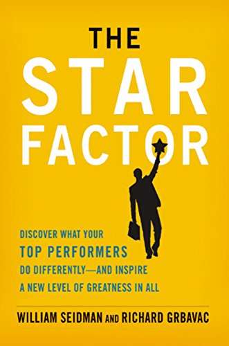 The Star Factor:  Discover What Your Top Performers Do Differently - and Inspire a New Level of Greatness in All