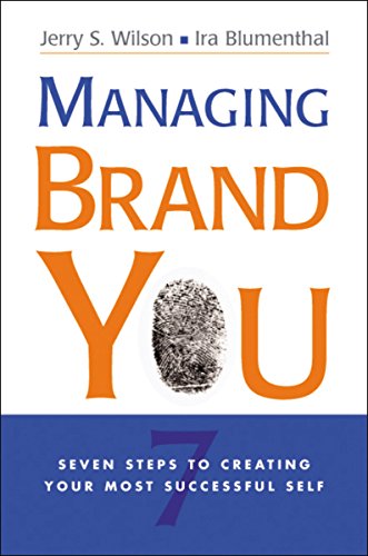 Managing Brand You: 7 Steps to Creating Your Most Successful Self