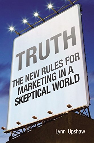 Truth: The New Rules for Marketing in a Skeptical World