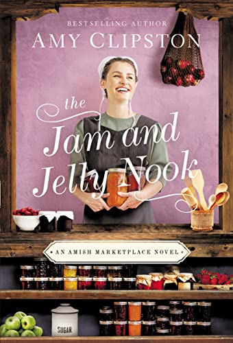 The Jam and Jelly Nook (An Amish Marketplace Novel, Bk. 4)