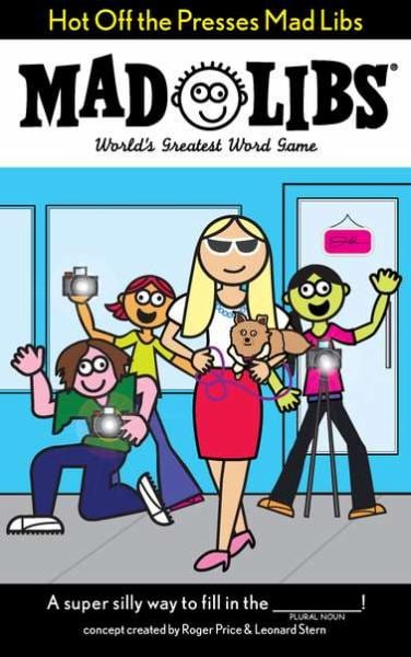 Hot off the Presses Mad Libs