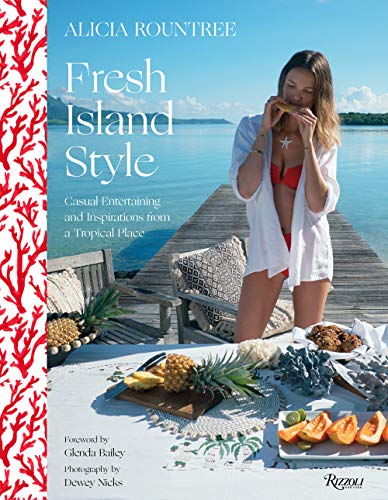 Fresh Island Style: Casual Entertaining and Inspirations from a Tropical Place