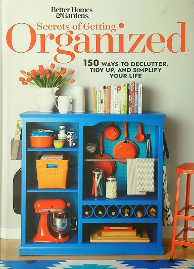 Secrets of Getting Organized (Better Homes & Gardens)