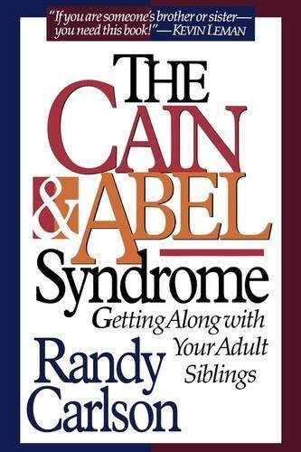 The Cain & Abel Syndrome: Getting Along With Your Adult Siblings