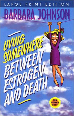 Living Somewhere Between Estrogen and Death (Large Print Edition)