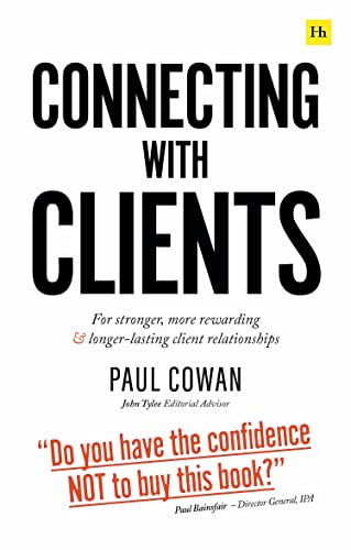 Connecting With Clients: For Stronger, More Rewarding and Longer-Lasting Client Relationships