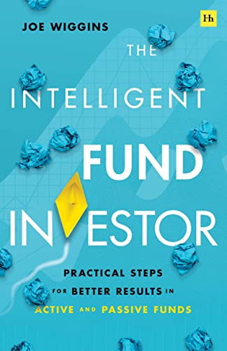 The Intelligent Fund Investor: Practical Steps for Better Results in Active and Passive Funds
