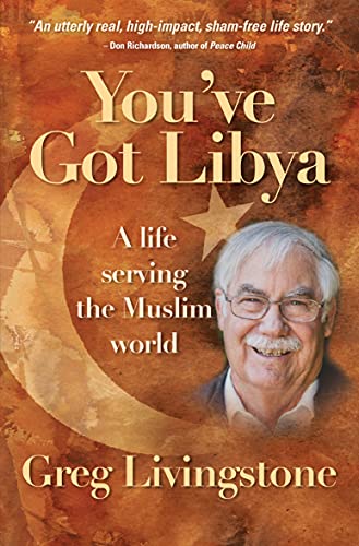 You've Got Libya: A Life Serving in the Muslim World