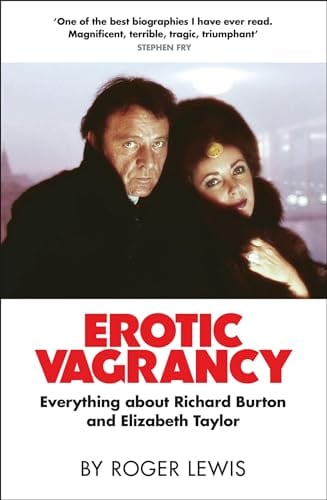 Erotic Vagrancy: Everything about Richard Burton and Elizabeth Taylor