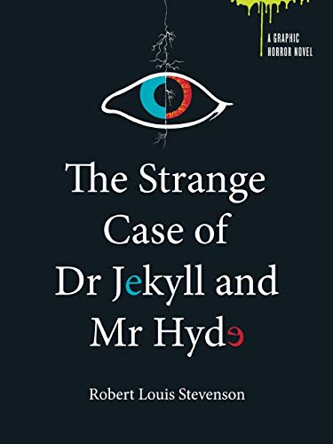 The Strange Case of Dr Jekyll and Mr Hyde (A Graphic Horror Novel)
